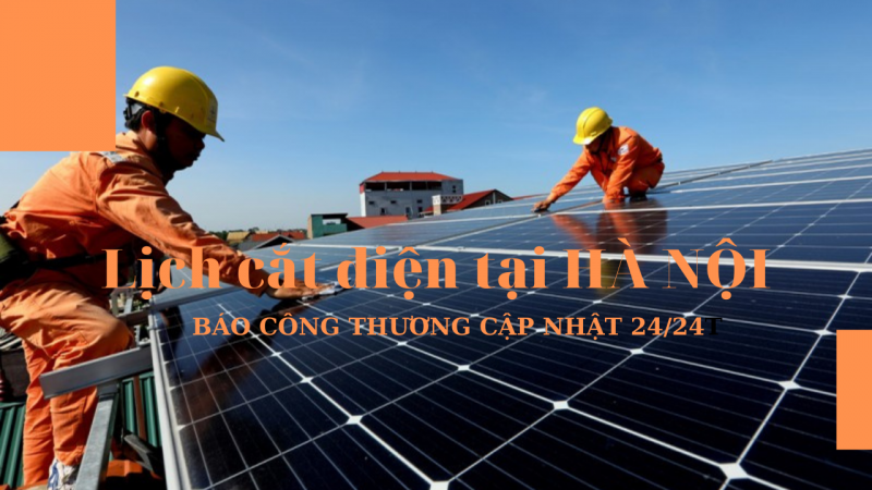 Lịch cắt điện hôm nay 1/6 tại Hà Nội: Những khu vực nào bị cắt điện?