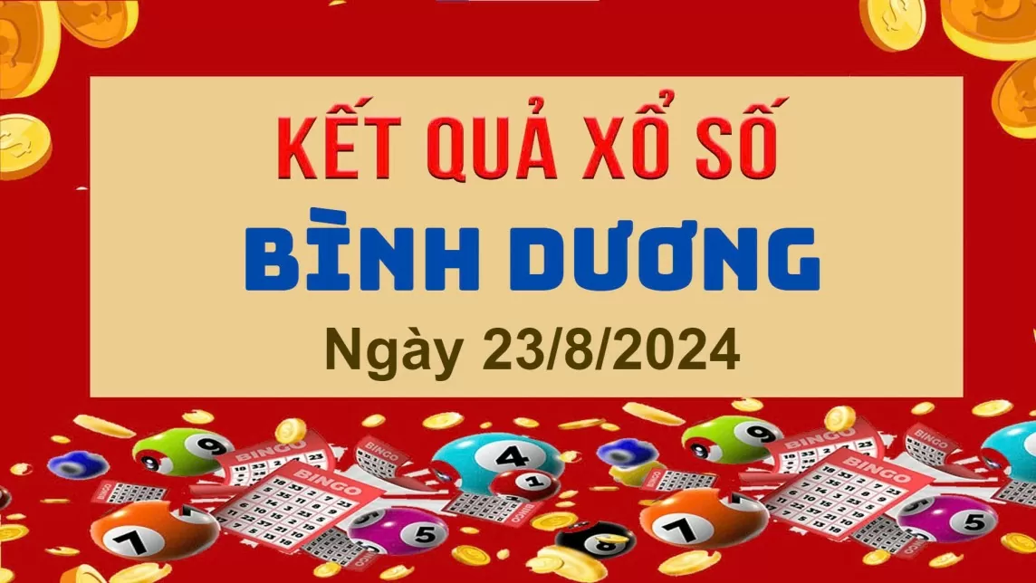 XSBD 23/8, Kết quả xổ số Bình Dương hôm nay 23/8/2024, KQXSBD thứ Sáu ngày 23 tháng 8