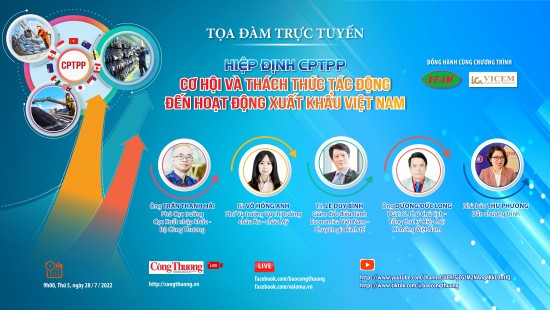 9h sáng 28/7, Tọa đàm Hiệp định CPTPP - Cơ hội và thách thức tác động đến hoạt động xuất khẩu Việt Nam