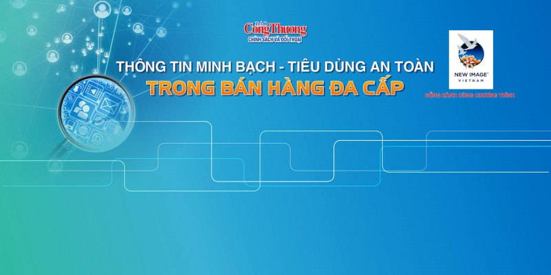 Trực tiếp 20/3: Tọa đàm “Thông tin minh bạch - Tiêu dùng an toàn trong bán hàng đa cấp”